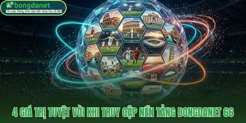 BongdaNET 66 và bốn giá trị khác biệt dành riêng cho fan túc cầu