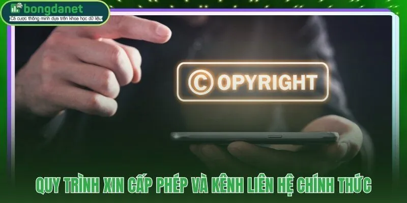 Bốn bước xin cấp phép nội dung qua kênh liên hệ chính thức