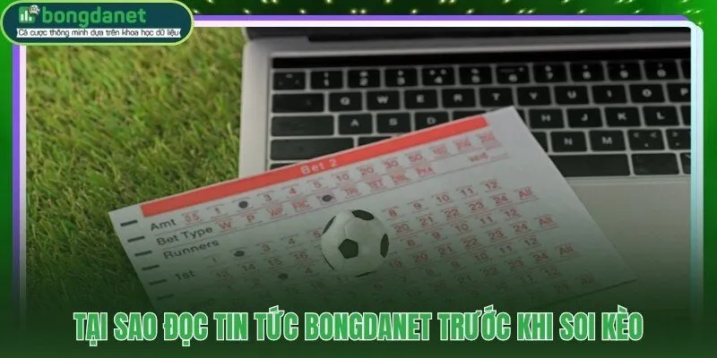 Tin tức BongdaNET đọc trước soi kèo để không bỏ lỡ biến động tỷ lệ